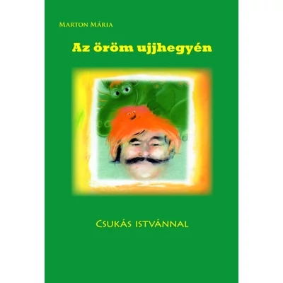 Az öröm ujjhegyén - Csukás Istvánnal