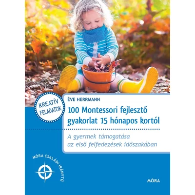 100 Montessori fejlesztő gyakorlat 15 hónapos kortól