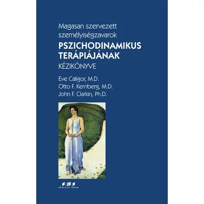 Magasan szervezett személyiségzavarok pszichodinamikus terápiájának kézikönyve