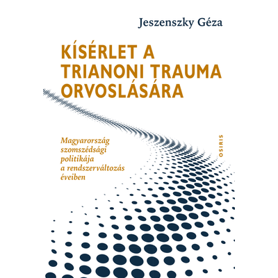 Kísérlet a trianoni trauma orvoslására