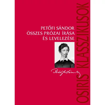 Petőfi Sándor összes prózai írása és levelezése