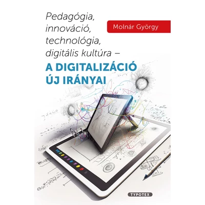 Pedagógia, innováció, technológia, digitális kultúra