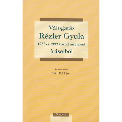 Válogatás Rézler Gyula 1932 és 1999 között megjelent írásaiból