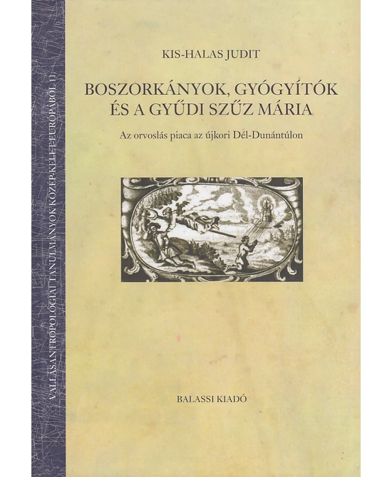Boszorkányok, gyógyítók és a Gyűdi Szűz Mária