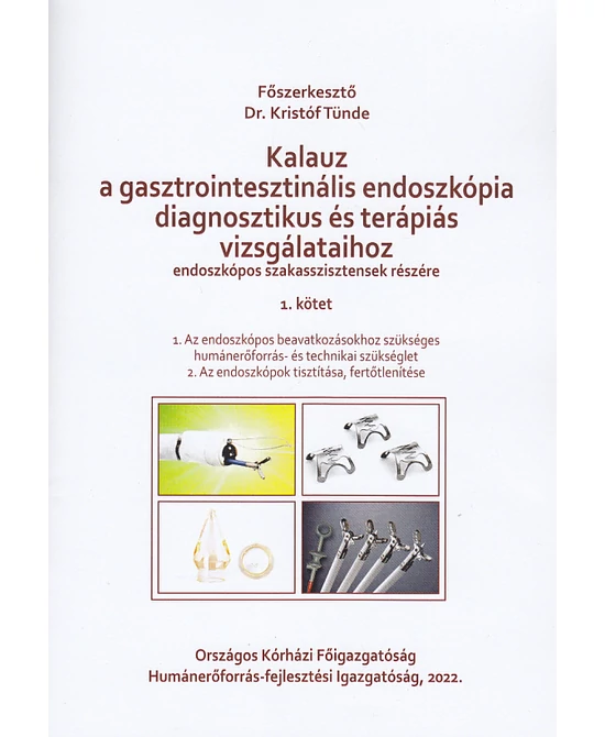 Kalauz a gasztrointesztinális endoszkópia diagnosztikus és terápiás vizsgálataihoz 1-3.