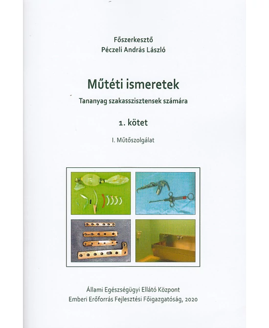 Műtéti ismeretek (Tananyag szakasszisztensek számára)  1. kötet