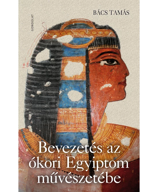 Bevezetés az ókori Egyiptom művészetébe