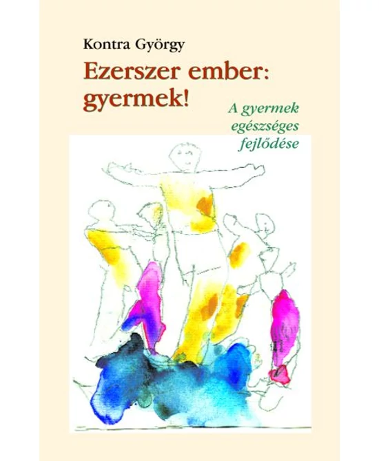 Ezerszer ember: gyermek!