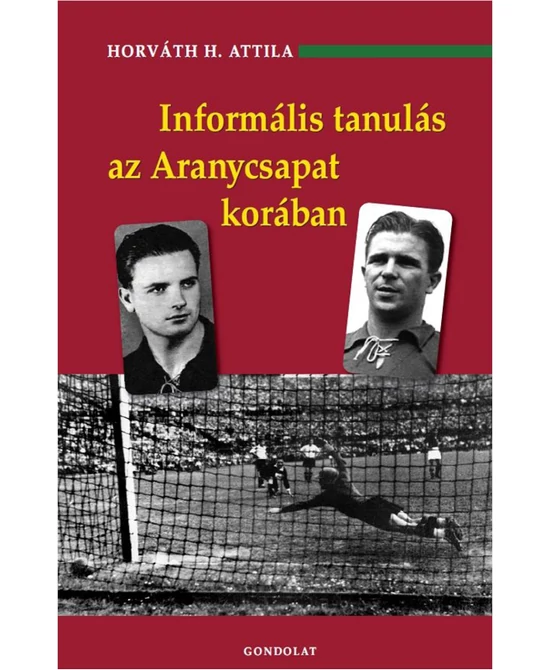 Informális tanulás az Aranycsapat korában