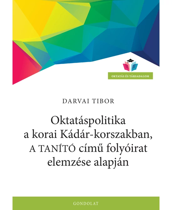 Oktatáspolitika a korai Kádár-korszakban, a Tanító című folyóirat elemzése alapján