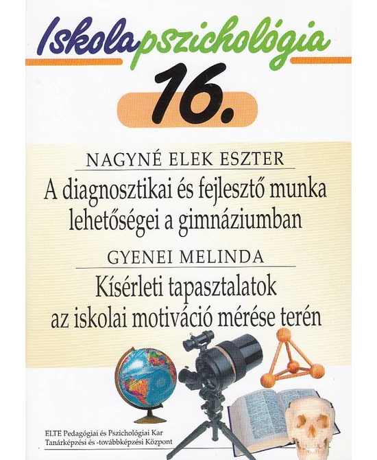 A diagnosztikai és fejlesztő munka lehetőségei a gimnáziumban - Kísérleti tapasztalatok az iskolai motiváció mérése terén