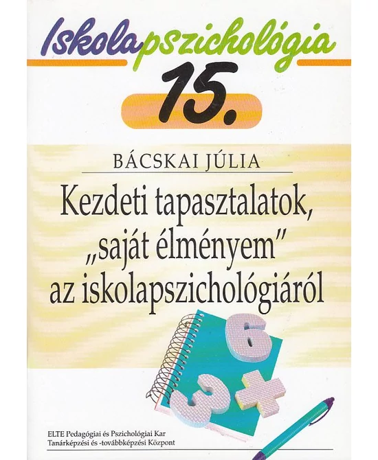 Kezdeti tapasztalatok, „saját élményem” az iskolapszichológiáról