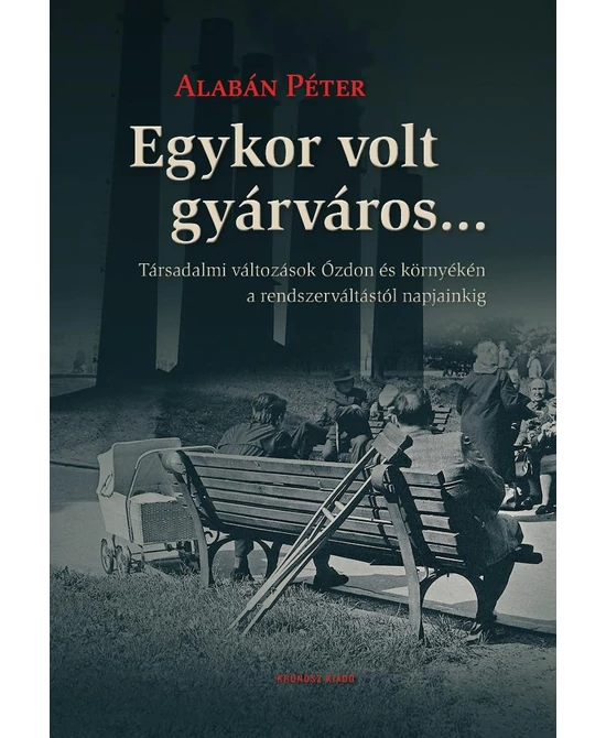 Egykor volt gyárváros…