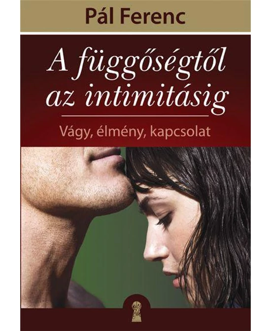 A függőségtől az intimitásig