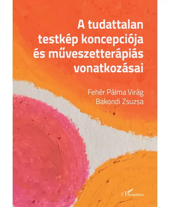 A tudattalan testkép koncepciója és művészetterápiás vonatkozásai