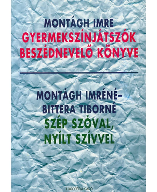 Gyermekszínjátszók beszédnevelő könyve - Szép szóval, nyílt szívvel