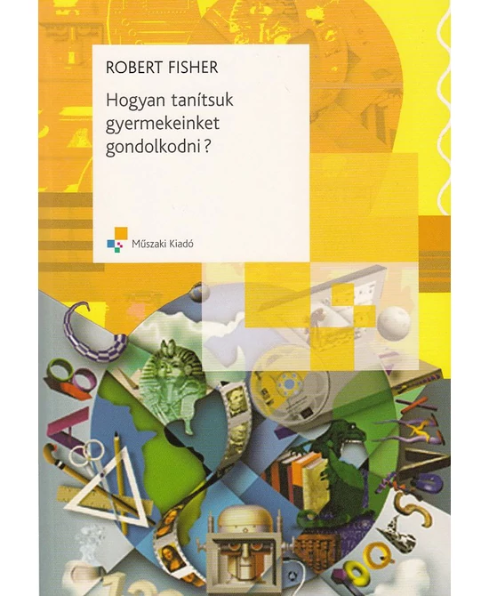 Hogyan tanítsuk gyermekeinket gondolkodni?