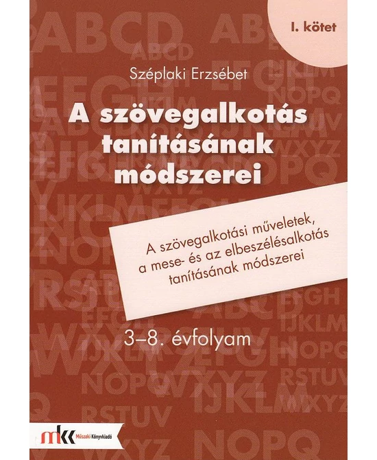 A szövegalkotás tanításának módszerei (I. kötet)