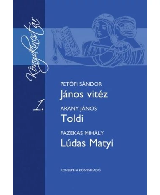 János vitéz - Toldi - Lúdas Matyi