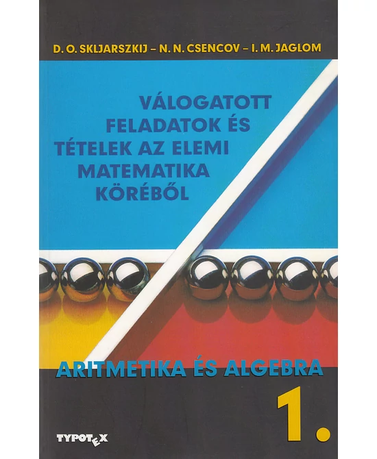 Válogatott feladatok és tételek az elemi matematika köréből 1.