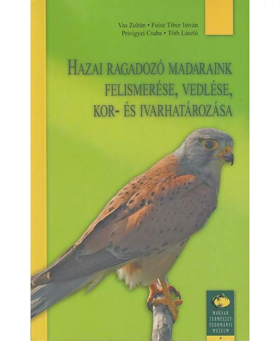 Hazai ragadozó madaraink felismerése, vedlése, kor- és ivarhatározása