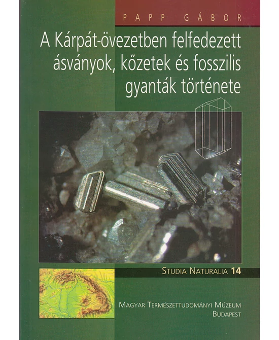 A Kárpát-övezetben felfedezett ásványok, kőzetek és fosszilis gyanták története