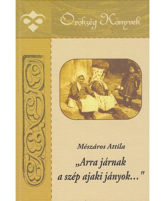 „Arra járnak a szép ajaki lányok…”