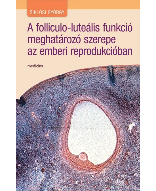 A folliculo-luteális funkció meghatározó szerepe az emberi reprodukcióban