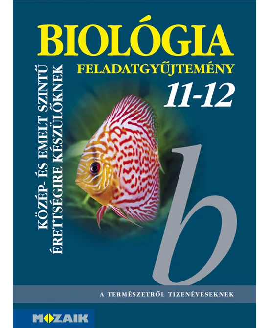 Biológia feladatgyűjtemény közép- és emelt szintű érettségihez