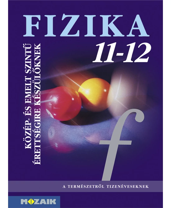 Fizika közép- és emelt szintű érettségire készülőknek