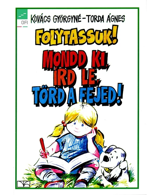 Folytassuk! Mondd ki, írd le, törd a fejed! 