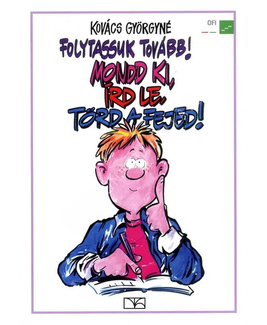 Folytassuk tovább! Mondd ki, írd le, törd a fejed! 
