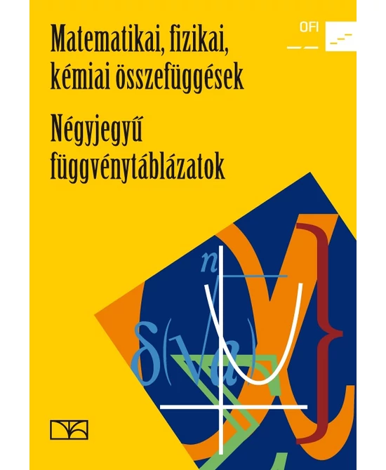 Matematikai, fizikai, kémiai összefüggések – Négyjegyű függvénytáblázatok