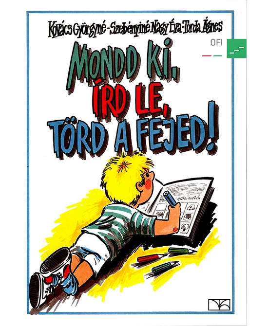 Mondd ki, írd le, törd a fejed!