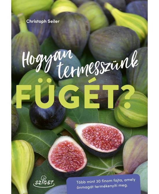 Hogyan termesszünk fügét?