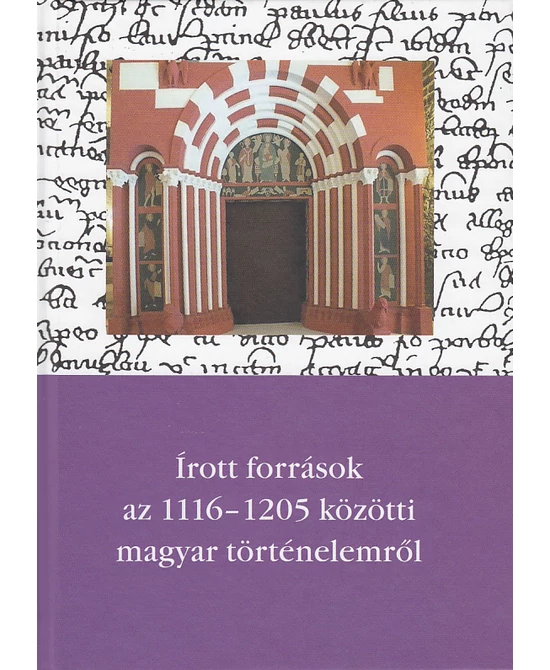 Írott források az 1116-1205 közötti magyar történelemről