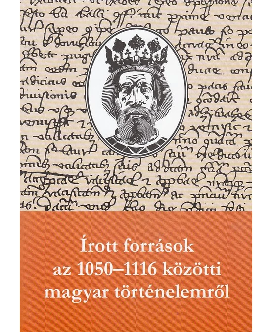 Írott források az 1050-1116 közötti magyar történelemről