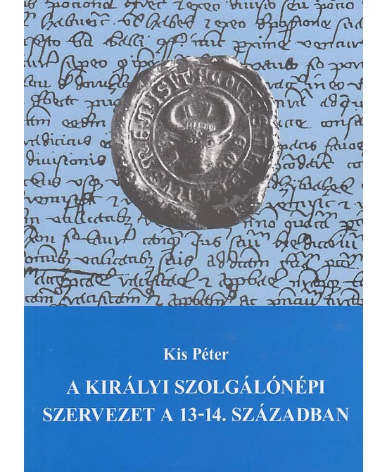 A királyi szolgálónépi szervezet a 13-14. században