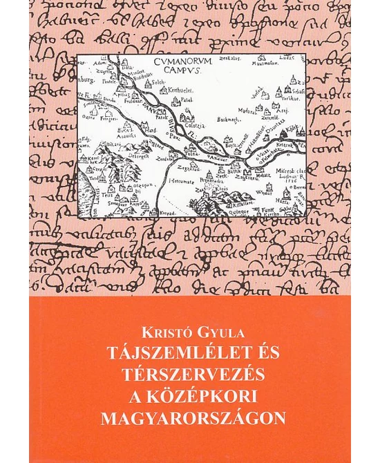 Tájszemlélet és térszervezés a középkori Magyarországon