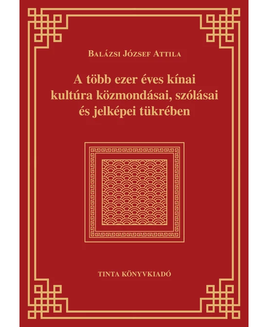A több ezer éves kínai kultúra közmondásai, szólásai és jelképei tükrében