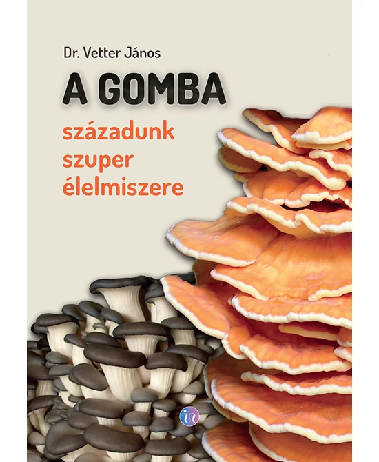 A gomba – századunk szuper élelmiszere