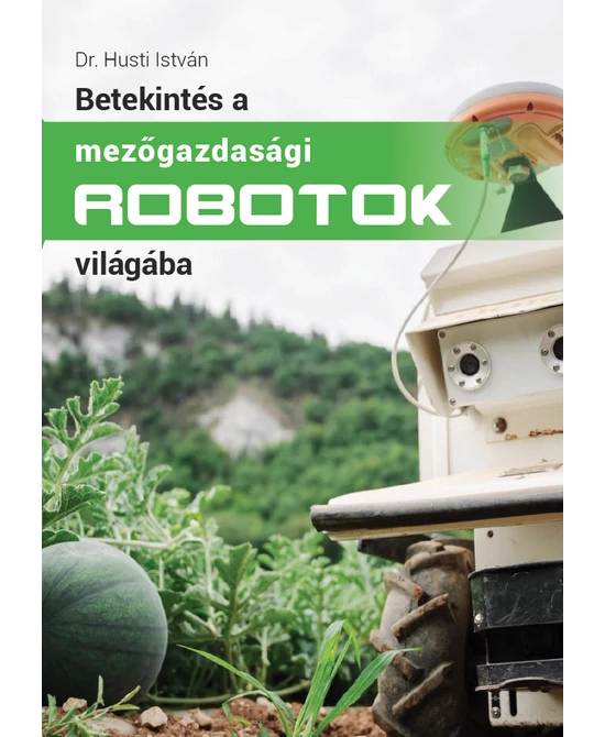 Betekintés a mezőgazdasági robotok világába