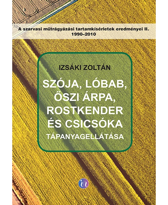 Szója, lóbab, őszi árpa, rostkender és csicsóka tápanyagellátása