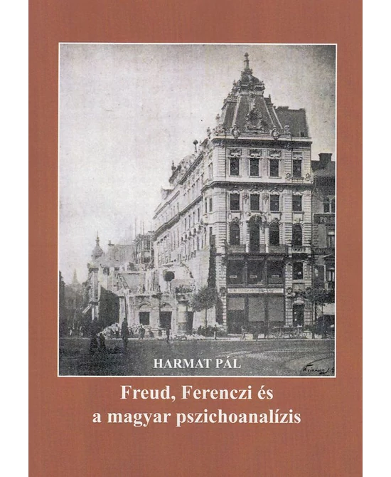 Freud, Ferenczi és a magyar pszichoanalízis