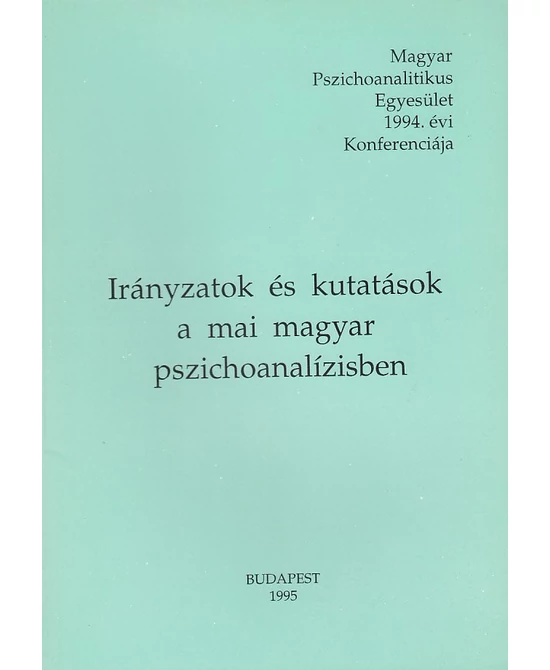 Irányzatok és kutatások a mai magyar pszichoanalízisben