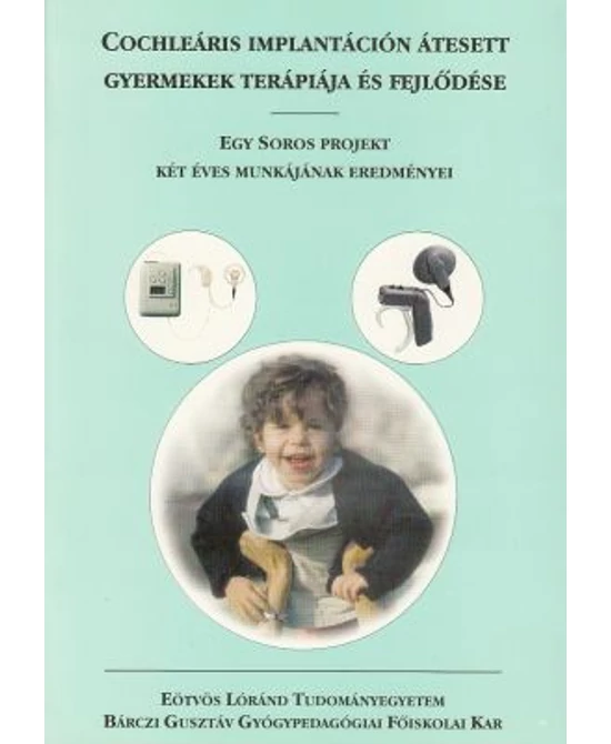 Cochleáris implantáción átesett gyermekek terápiája és fejlődése