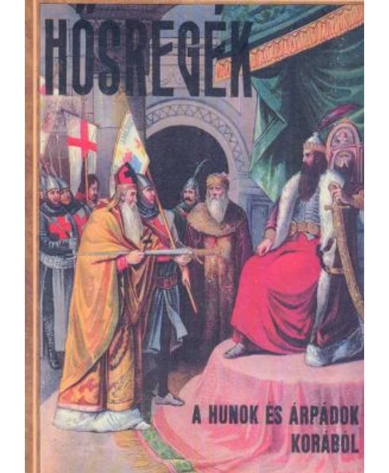 Hősregék a hunok és az Árpádok korából