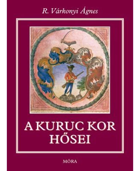 A kuruc kor hősei