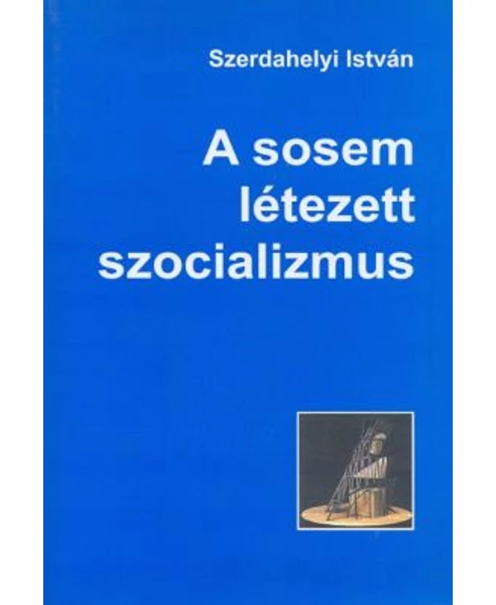 A sosem létezett szocializmus