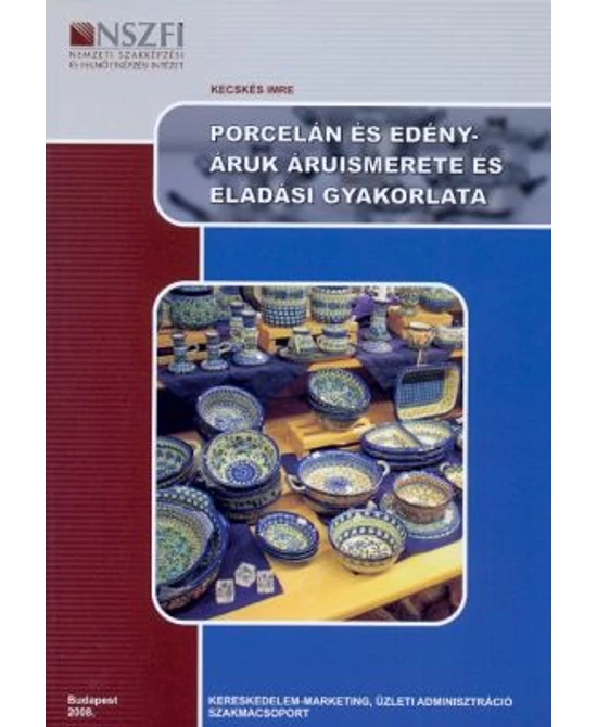 Porcelán és edényáruk áruismerete és eladási gyakorlata